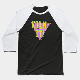 Kiln it Baseball T-Shirt